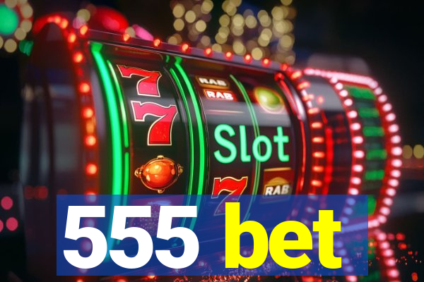 555 bet